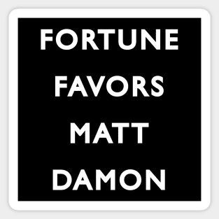 Fortune favors Matt Damon Sticker